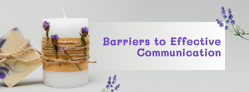 Barriers to Effective Communication