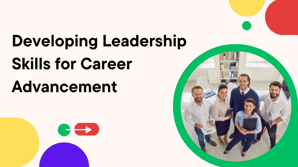 Developing Leadership Skills for Career Advancement