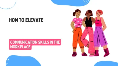 How to Elevate Communication Skills in the Workplace
