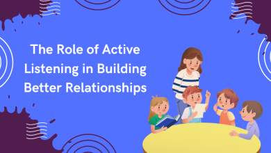 The Role of Active Listening in Building Better Relationships