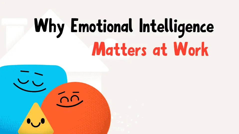 Why Emotional Intelligence Matters at Work